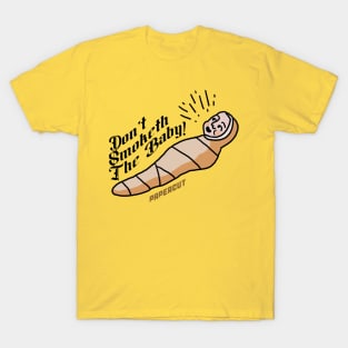 Don't Smoke The Baby T-Shirt